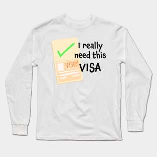 I really need this Visa! Long Sleeve T-Shirt